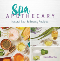 Spa Apothecary: Natural Products to Make for You and Your Home 0486827720 Book Cover