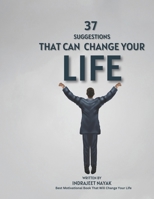 37 Suggestions That Can Change Your Life: Best Motivational Book That Will Change Your Life B0C6BXY552 Book Cover