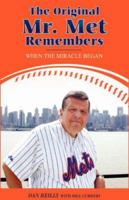 The Original Mr. Met Remembers: When the Miracle Began 059546260X Book Cover