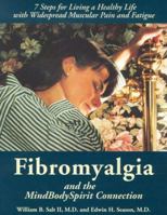 Fibromyalgia and the Mind/Body/Spirit Connection: 7 Steps for Living a Healthy Life With Widespread Muscular Pain and Fatigue (The Mind-Body-Spirit Connection Series) 0965703878 Book Cover