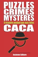 PUZZLES CRIMES MYSTÈRES À résoudre pendant que vous faites caca: Résolvez l'affaire avant de tirer la chasse d'eau ! B0CQ944ZNB Book Cover