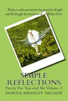 Simple Reflections: Poetry For You and Me Volume 3 1548990388 Book Cover