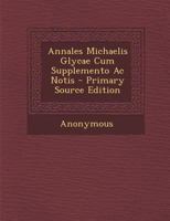 Michaelis Glycae Annales (Classic Reprint) 1294038753 Book Cover