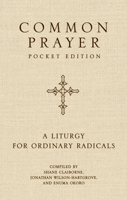 Common Prayer Pocket Edition: A Liturgy for Ordinary Radicals 0310374138 Book Cover