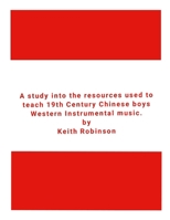 A study into the resources used to teach 19th Century Chinese boys Western Instrumental music. 1326037099 Book Cover