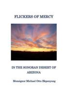 Flickers of Mercy in the Sonoran Desert of Arizona 1940985382 Book Cover