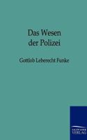 Das Wesen Der Polizei Zu N Herer Feststellung Ihres Begriffs Und Des Grundes Und Umfangs Ihrer Wirksamkeit 3864444772 Book Cover