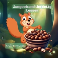 Sangoob and the Nutty Lesson: Acute and simple children's story about honesty, trust, and learning from mistakes. B0FDCCMQX3 Book Cover