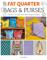 Fat Quarter: Bags & Purses: 25 Projects to Make from Short Lengths of Fabric 178494419X Book Cover