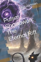 Pulsar Shadowon: The Eternal Rift B0DTHWDHWH Book Cover