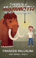 There's A Mammoth In My Basement (Joey) 1764279719 Book Cover