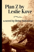 Plan Z by Leslie Kove: A Novel 1790603404 Book Cover