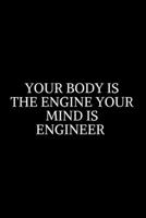 your body is the engine your mind is engineer: Civil Engineering Journal and Graduation Gift. Data Nerd Journal, Gift for Data Scientists, Engineers.Lined Journal Graduation Gift for College or Univer 1702217825 Book Cover