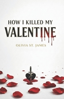 HOW I KILLED MY VALENTINE B0GMPX47F8 Book Cover