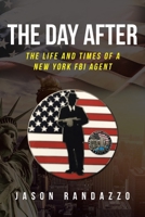The Day After: The Life and Times of a New York FBI Agent B0BVP1PZWS Book Cover