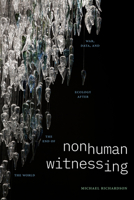 Nonhuman Witnessing: War, Data, and Ecology after the End of the World 1478025646 Book Cover