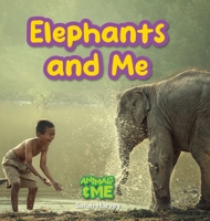 Elephants and Me: Animals and Me 1774766817 Book Cover