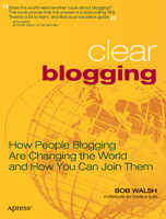 Clear Blogging: How People Blogging Are Changing the World and How You Can Join Them 1590596919 Book Cover