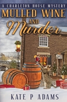 Mulled Wine and Murder: A Charleton House Mystery 173356196X Book Cover