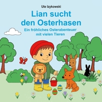 Lian sucht den Osterhasen: Ein fröhliches Osterabenteuer mit vielen Tieren (German Edition) B0GS2DKBRM Book Cover