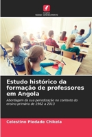 Estudo histórico da formação de professores em Angola (Portuguese Edition) 620822795X Book Cover