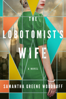 The Lobotomist's Wife 1542036216 Book Cover