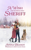 A Wish for the Single Dad Sheriff: (Love in Sweet Bloom, Book 2) B0CM6M9FNC Book Cover