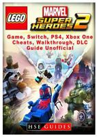Lego Marvel Super Heroes 2 Game, Switch, PS4, Xb One, Cheats, Walkthrough, DLC, Guide Unofficial 1984093460 Book Cover