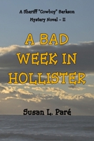 A Bad Week In Hollister: A Sheriff "Cowboy" Berkson Mystery Novel 0996619526 Book Cover