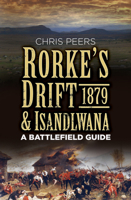 Rorke's Drift & Isandlwana 1879: A Battlefield Guide 0750967307 Book Cover