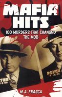Mafia Murders: 100 Kills that Changed the Mob 178428243X Book Cover