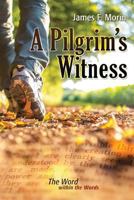 A Pilgrim's Witness: The Word Within the Words 1493678019 Book Cover