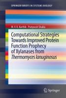 Computational Strategies Towards Improved Protein Function Prophecy of Xylanases from Thermomyces Lanuginosus 1461447224 Book Cover