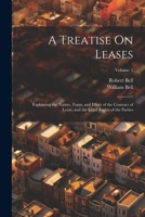 A Treatise On Leases: Explaining the Nature, Form, and Effect of the Contract of Lease, and the Legal Rights of the Parties; Volume 1 1022499904 Book Cover