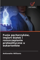 Fuzja pecherzyków, import bialek i rozszczepianie proteolityczne u eukariontów (Polish Edition) 6209469906 Book Cover