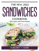 The New 2022 Sandwiches Cookbook: 100 Creative and Classic Recipes 1804388742 Book Cover