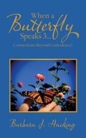 When a Butterfly Speaks 3: Connections Beyond Coincidence? 1982263547 Book Cover