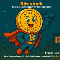 Bitcoinek: Tajemnica Znikajacych Oszczednosci (Polish Edition) B0FLHF66MV Book Cover