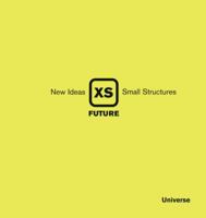 XS Future: New Ideas, Small Structures 0789320525 Book Cover