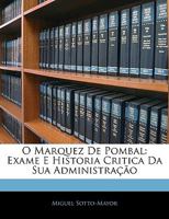 O Marquez De Pombal: Exame E Historia Critica Da Sua Administração 1143527968 Book Cover