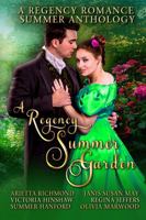 A Regency Summer Garden: A Regency Romance Summer Anthology 1925499138 Book Cover