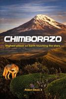 Chimborazo Highest place on Earth touching the stars: Ecuador, volcanoes, Closest point to the stars, gift, Andes volcano landscapes, Andes volcano ... table volcano, Nature and science book, nice B0GTFKRR8Z Book Cover