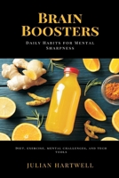 Brain Boosters: Daily Habits for Mental Sharpness (Diet, exercise, mental challenges, and tech tools) 9371772107 Book Cover