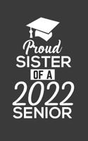 Proud Sister Of 2022: Proud Sister Of 2022 Senior Notebook - Funny Pride Graduation Doodle Diary Book Gift For Graduated Student From Brother To Sis On Last Day Of School For Senior Graduating And Cel 1079374965 Book Cover