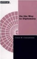 On the Way to Diplomacy (Borderlines (Minneapolis, Minn.), V. 7.) 0816626855 Book Cover