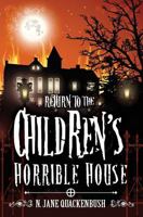 Return To The Children's Horrible House 0996892257 Book Cover