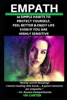 Empath: 16 Simple Habits To Protect Yourself, Feel Better & Enjoy Life Even If You Are Highly Sensitive: Secrets To Thrive As An Empath 1521950512 Book Cover