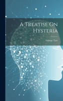 A Treatise On Hysteria 1021609609 Book Cover