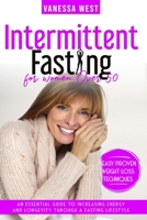 Intermittent Fasting For Women Over 50: An Essential Guide to Increasing Energy and Longevity through a Fasting Lifestyle (+ Easy Proven Weight Loss T B08BWGWJBN Book Cover