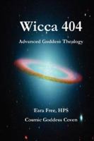 Wicca 404: Advanced Goddess Thealogy 1430317728 Book Cover